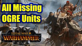 All Ogre Missing Units! - Total War Warhammer 3 - Ogre Kingdoms