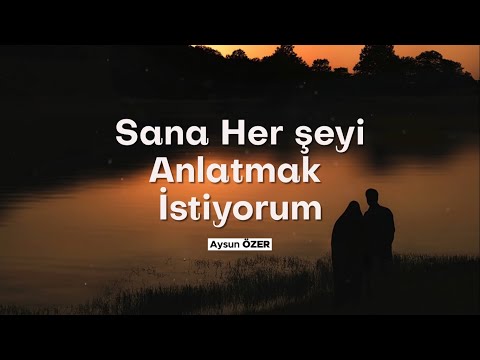 Aysun Özer | Sana Her şeyi Anlatmak İstiyorum