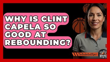 Why Is Clint Capela So Good At Rebounding? - The Basketball Xpert
