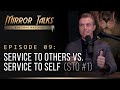 Mirror Talks #09 • Service to Others vs. Service to Self (STO #1) | Bentinho Massaro