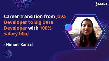 Java Developer to Big Data Developer Career Transition | Got Job With 100% Salary Hike | Intellipaat