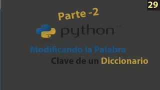 Curso Python - Como Modificar Palabra Clave de Diccionario en Python - 29