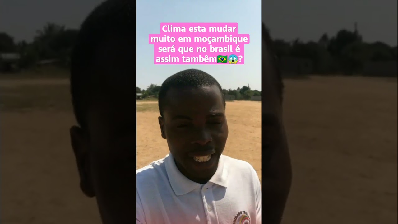 Clima esta mudar muito em moçambique será que no brasil é assim tambêm🇧🇷😱?