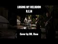 R.E.M Losing My Religion Song Cover #shorts || by DR. Rose