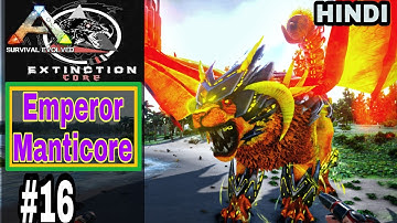 🔥 Taming Emperor Manticore ( Killer)🔥 Ark Extinction core & Foreworld myth gameplay in HINDI | Ep 16