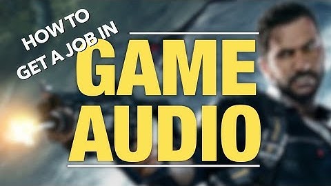 How I Got Into The Game Industry (As A Sound Designer)