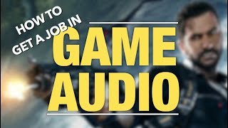 How I Got Into The Game Industry (As A Sound Designer)