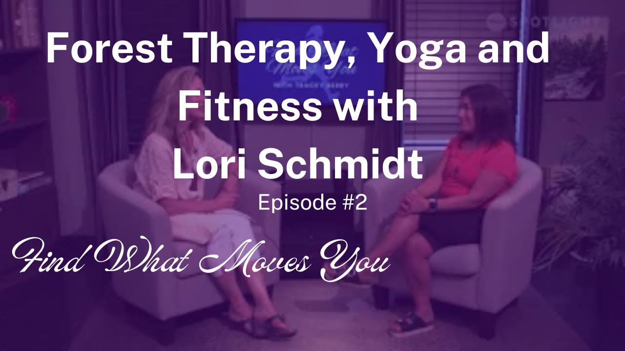 Find What Moves You episode #2 with Lori Schmidt