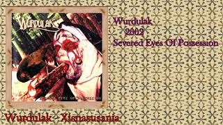 Wurdulak - 2002 Severed Eyes Of Possession (Full Album)