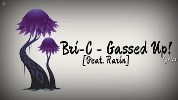 Bri-C - Gassed Up! [Feat. Rarin] (lyrics)