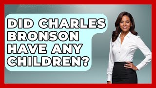Celebrity Did Charles Bronson Have Any Children? - I'm a 60s Baby Net Worth