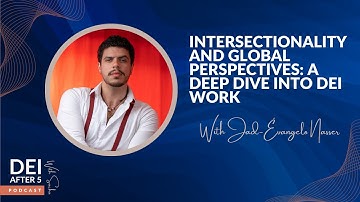 Intersectionality and Global Perspectives: A Deep Dive into DEI Work