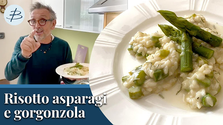 Risotto asparagi e gorgonzola | Chef BRUNO BARBIERI