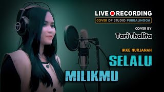 SELALU MILIKMU (Ikke Nurjanah) DANGDUT COVER by Tari Thalita