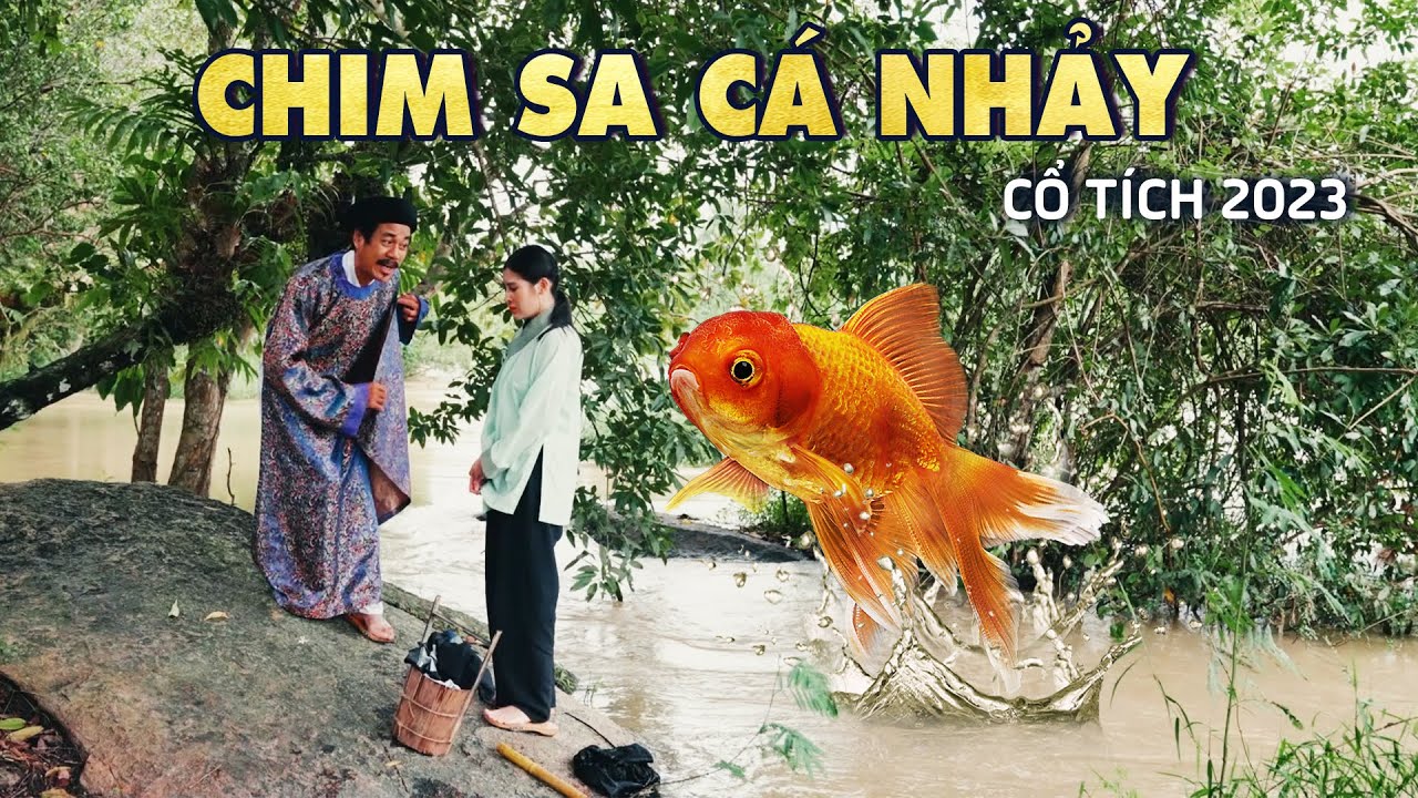 CHIM SA CÁ NHẢY | CỔ TÍCH VIỆT NAM 2023 | CỔ TÍCH MỚI HAY NHẤT 2023 | CỔ TÍCH NƯỚC NAM MỚI