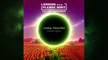 Loading... Please Wait - Darkest Nights (Official Audio)