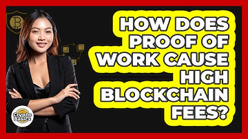 How Does Proof Of Work Cause High Blockchain Fees? - CryptoBasics360.com