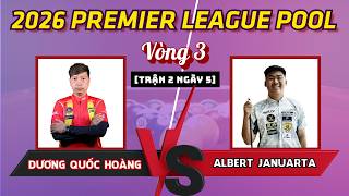 FULL TRẬN: Dương Quốc Hoàng vs Albert Januarta | Trận 2 Ngày 5 Vòng 3 Premier League Pool 2026