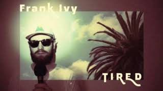 Frank Ivy | Tired (Official Lyric Video)