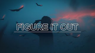 emptychest - figure it out (lyrics)