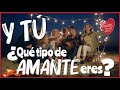 AMANTES 8: ¿QUÉ TIPO DE AMANTE ERES?