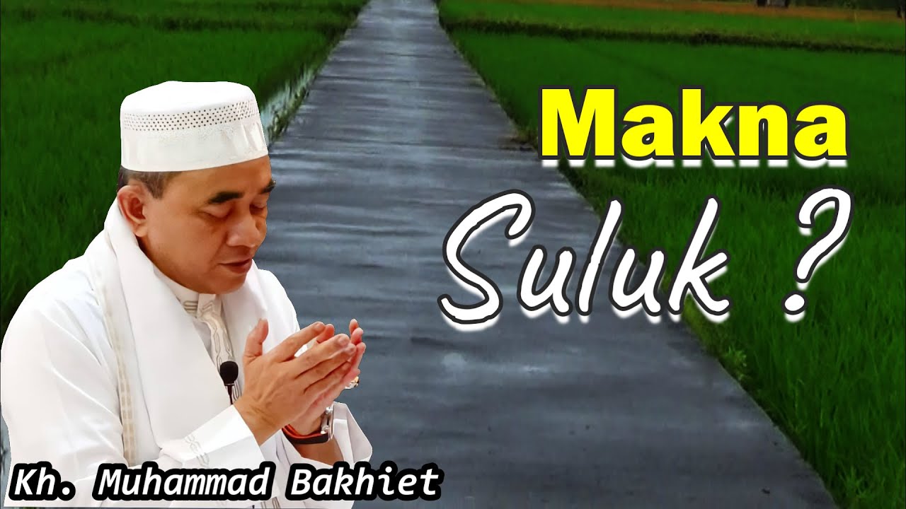 Arti suluk, dan mengapa harus suluk untuk mencapai makrifat, ini penjelasannya ll Guru Bahiet