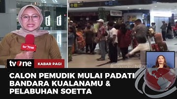 Peningkatan Arus Mudik Terlihat di Bandara Kualanamu dan Pelabuhan Soetta | Kabar Pagi tvOne
