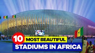 The 10 Most Beautiful Stadiums In Africa 2023.