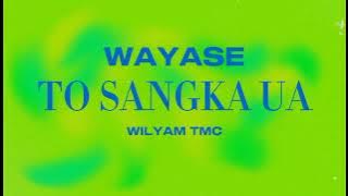 WAYASE - TO SANGKA UA REMIX WILYAM TMC