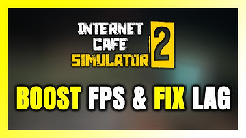How to BOOST FPS and FIX LAG in Internet Cafe Simulator 2! Optimization Guide