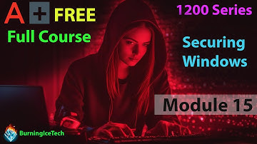 CompTIA A+ Full Course for Beginners - Module 15 - Securing Windows
