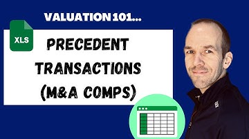 Valuation - Precedent Transactions (M&A Transaction Comps)