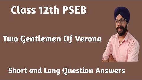 class 12 english two gentlemen of verona question answer two gentlemen of verona pseb class 12th