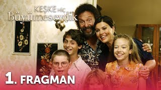 Keşke Hiç Büyümeseydik İlk Fragman Resimi