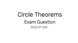 Circle Theorems | Exam Question Explained | M22 P1 Q13