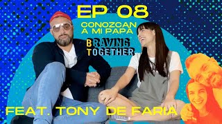 Braving together EP 08: &quot;No otro episodio de Braving Together ft. Tony De Faria&quot;