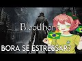 BLOODBORNE  SEM ME IRRITAR