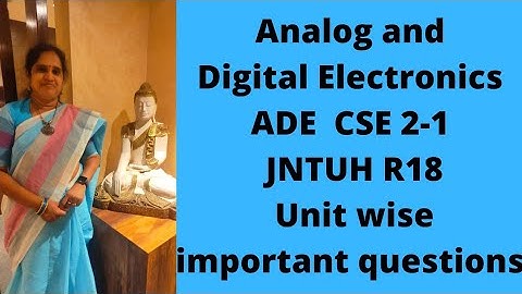 Analog and Digital Electronics ADE JNTUH R18 CSE 2-1 unit wise important questions