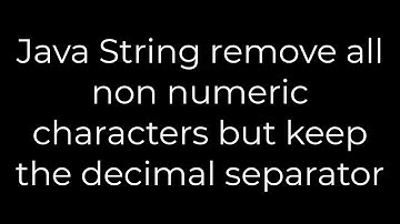 Java :Java String remove all non numeric characters but keep the decimal separator(5solution)