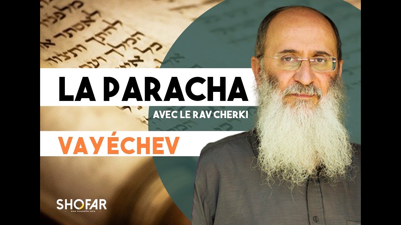 La Paracha Vayechev avec le Rav Oury Cherki.