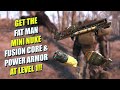 Fallout 4  how to get the fat man mini nuke a fusion core  power armor at level 1