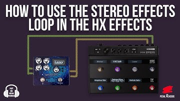 How to use the stereo effects loop in the HX effects