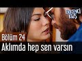 Erkenci Kuş 24. Bölüm - Aklımda Hep Sen Varsın