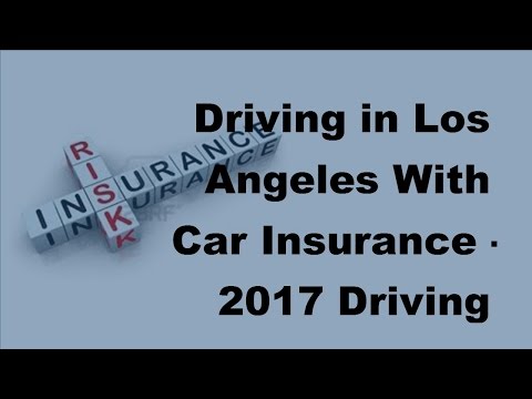 Driving in Los Angeles With Car Insurance -  2017 Driving Safety Tips