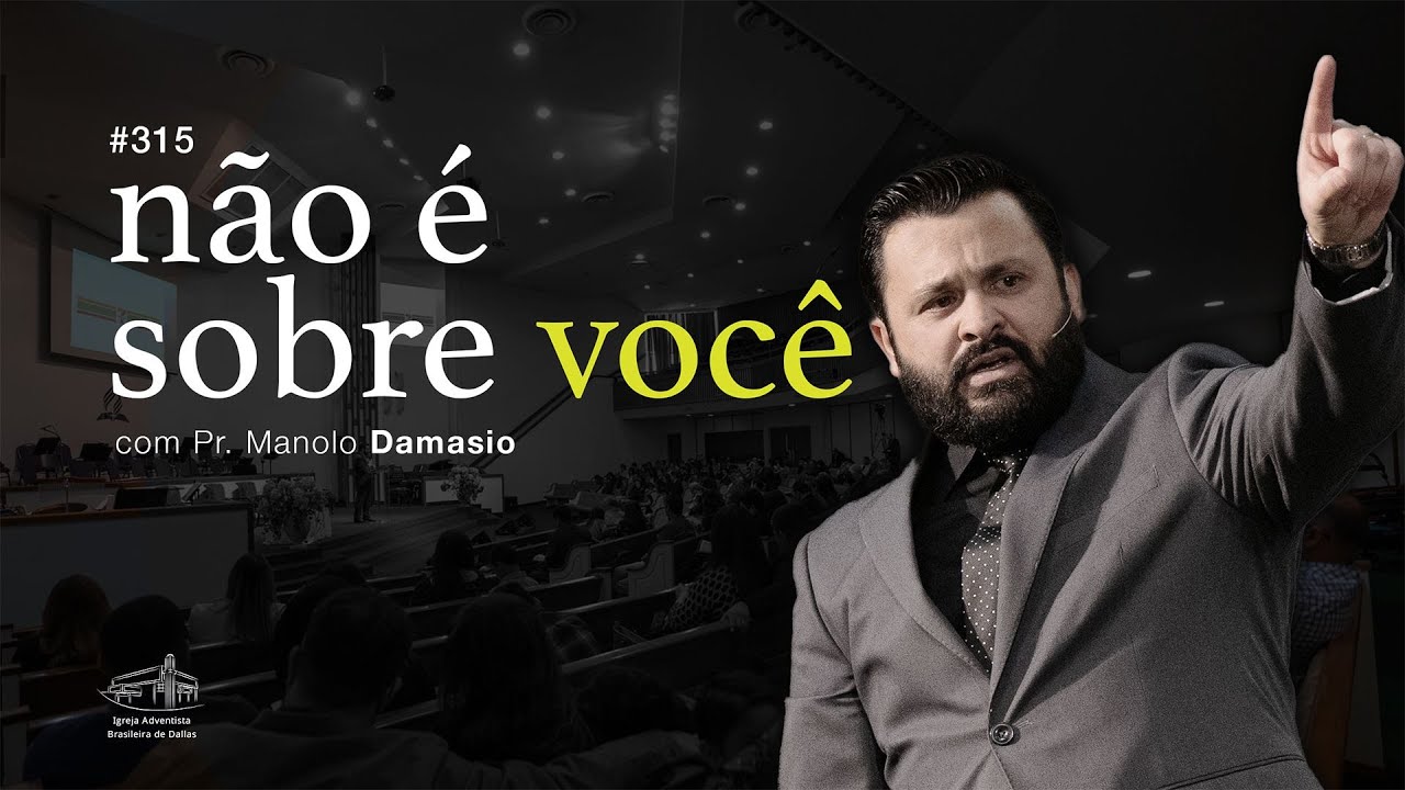 Sermão #315 I Não é sobre você — Pr. Manolo Damasio