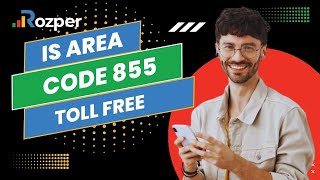 Unveiling Toll-Free Calling: Is Area Code 855 Toll-Free?