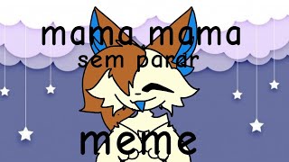/Mama Mama Sem Parar Meme/Gift For Honey Wolf /25 Fps Owo\\
