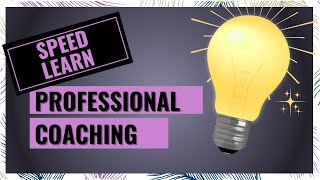 Speed Learn: Professional Coaching - How To Choose The Right Coach For Your Needs screenshot 2
