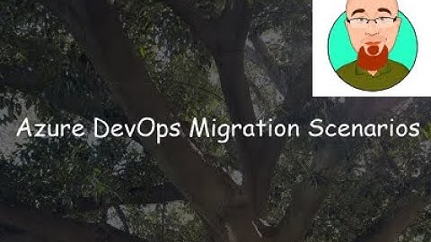 Introduction to Azure DevOps Migration Scenarios and Tools