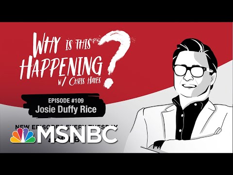 Chris Hayes Podcast With Josie Duffy Rice | Why Is This Happening? - Ep 109 | MSNBC